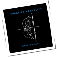 Marc O'Reilly - Morality Mortality