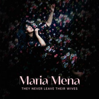 Maria Mena - They Never Leave Their Wives