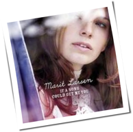 Marit Larsen - If A Song Could Get Me You
