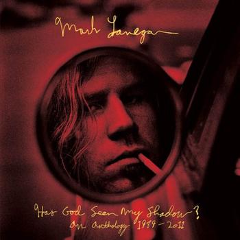 Mark Lanegan - Has God Seen My Shadow? An Anthology 1989-2011 Artwork