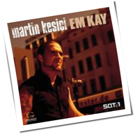 Martin Kesici - Em Kay