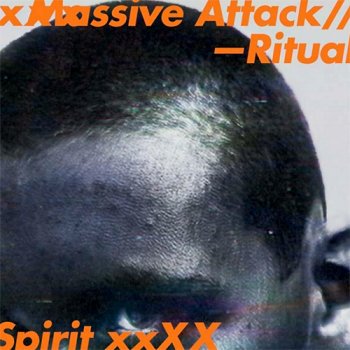 Massive Attack - Ritual Spirit