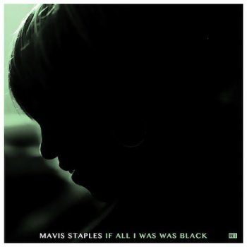 Mavis Staples - If All I Was Was Black Artwork