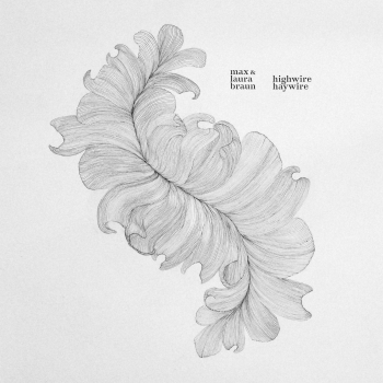 Max & Laura Braun - Highwire Haywire