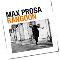 Max Prosa - Rangoon
