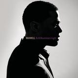 Maxwell - BLACKsummers'night