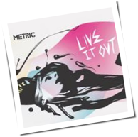 Metric - Live It Out