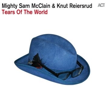 Mighty Sam McClain & Knut Reiersrud - Tears Of The World