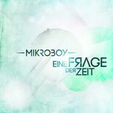 Mikroboy - Eine Frage Der Zeit