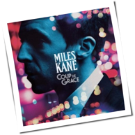 Miles Kane - Coup De Grace