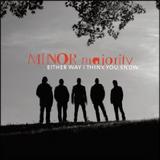 Minor Majority - Either Way I Think You Know