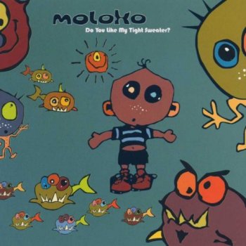 Moloko - Do You Like My Tight Sweater?