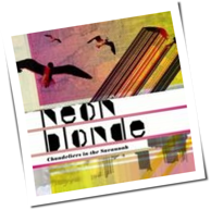 Neon Blonde - Chandeliers In The Savannah