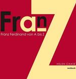 Franz Ferdinand: Die Pflichtlektüre zum neuen Album