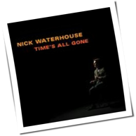 Nick Waterhouse - Time's All Gone