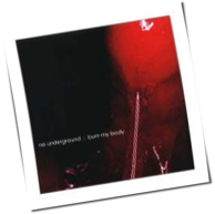 No Underground - Burn My Body