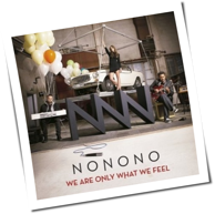 NoNoNo - We Are Only What We Feel