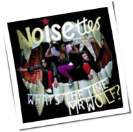 Noisettes - What's The Time Mr. Wolf?