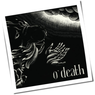 O'Death - Out Of Hands We Go
