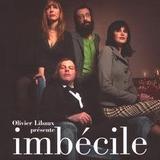 Olivier Libaux - Imbécile