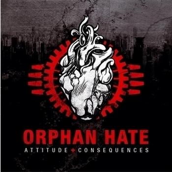 Orphan Hate - Attitude & Consequences