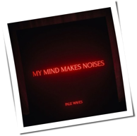 Pale Waves - My Mind Makes Noises