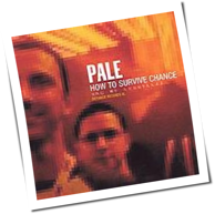 Pale - How To Survive Chance