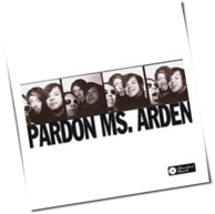 Pardon Ms. Arden - Pardon Ms. Arden