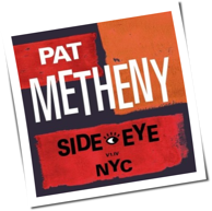 Pat Metheny - Side-Eye NYC (V1.IV)