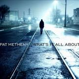 Pat Metheny - What's It All About Artwork