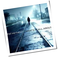 Pat Metheny - What's It All About