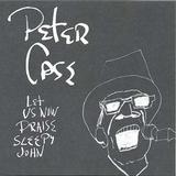 Peter Case - Let Us Now Praise Sleepy John