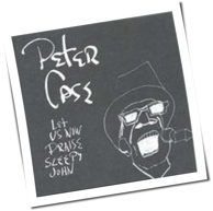 Peter Case - Let Us Now Praise Sleepy John