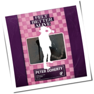 Peter Doherty - Felt Better Alive
