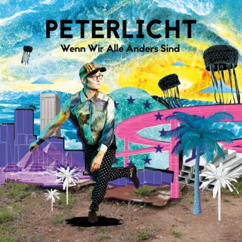PeterLicht - Wenn Wir Alle Anders Sind Artwork