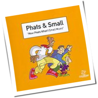 Phats & Small - Now Phats What I Small Music