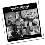 Philip H. Anselmo & The Illegals - Choosing Mental Illness As A Virtue