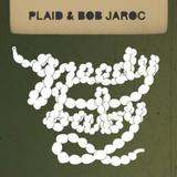 Plaid & Bob Jaroc - Greedy Baby Artwork