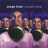Praga Khan - Mutant Funk Artwork