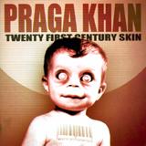 Praga Khan - Twenty First Century Skin Artwork