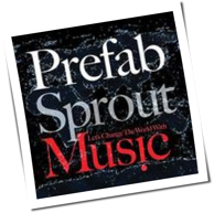 Prefab Sprout - Let's Change The World With Music