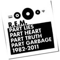 R.E.M. - Part Lies Part Heart Part Truth Part Garbage 1982-2011