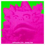 Radioactive Man - Booby Trap Artwork