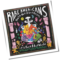 Rare Americans - You're Not A Bad Person, It's Just A Bad World