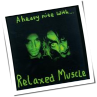 Relaxed Muscle - A Heavy Nite With ...