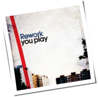 Rework - You Play