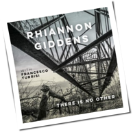 Rhiannon Giddens - There Is No Other