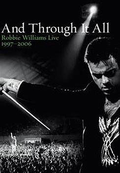 Robbie Williams - And Through It All. Robbie Williams Live 1997-2006 Artwork