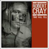 Robert Cray - Time Will Tell Artwork