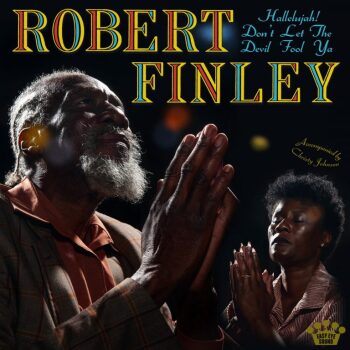 Robert Finley - Hallelujah! Don't Let The Devil Fool Ya